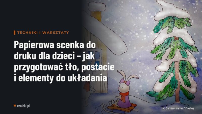 Papierowa scenka do druku dla dzieci – jak przygotować tło, postacie i elementy do układania
